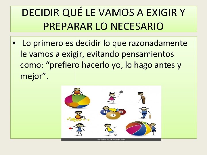 DECIDIR QUÉ LE VAMOS A EXIGIR Y PREPARAR LO NECESARIO • Lo primero es