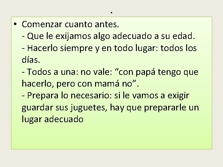 . • Comenzar cuanto antes. - Que le exijamos algo adecuado a su edad.