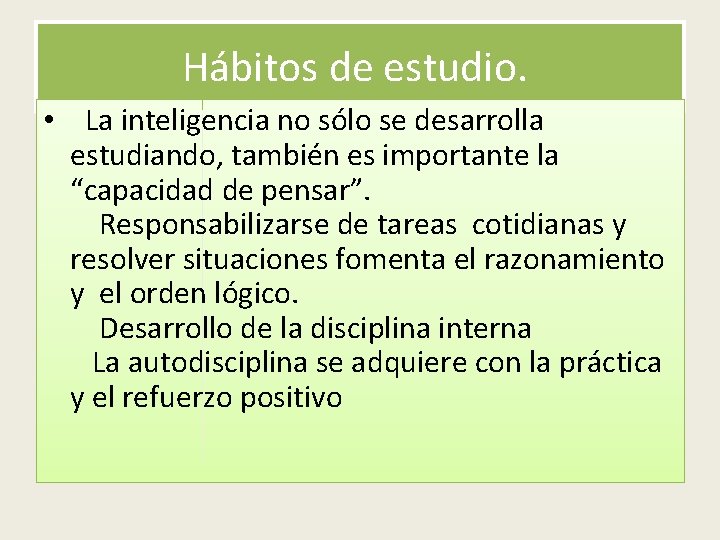 Hábitos de estudio. • La inteligencia no sólo se desarrolla estudiando, también es importante