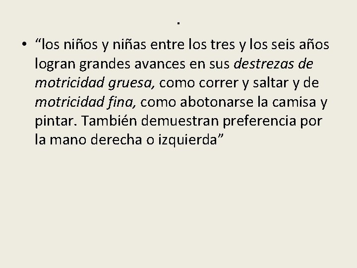 . • “los niños y niñas entre los tres y los seis años lograndes