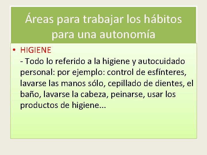 Áreas para trabajar los hábitos para una autonomía • HIGIENE - Todo lo referido
