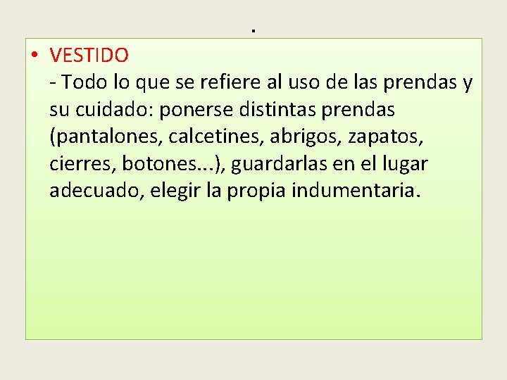 . • VESTIDO - Todo lo que se refiere al uso de las prendas