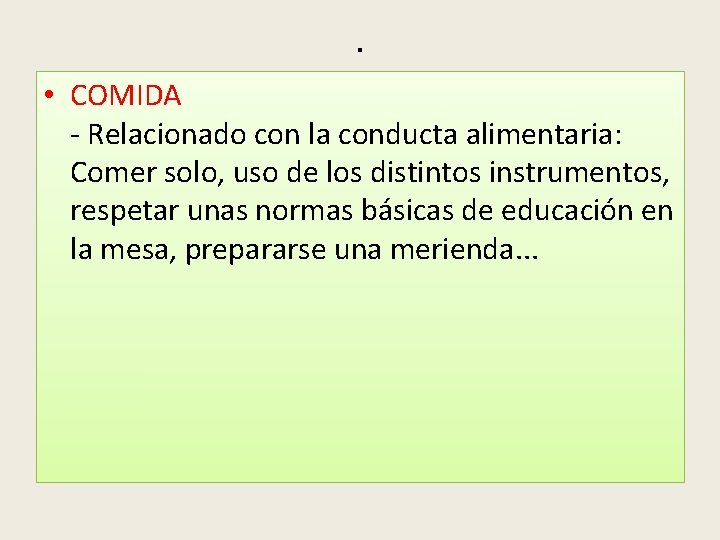 . • COMIDA - Relacionado con la conducta alimentaria: Comer solo, uso de los