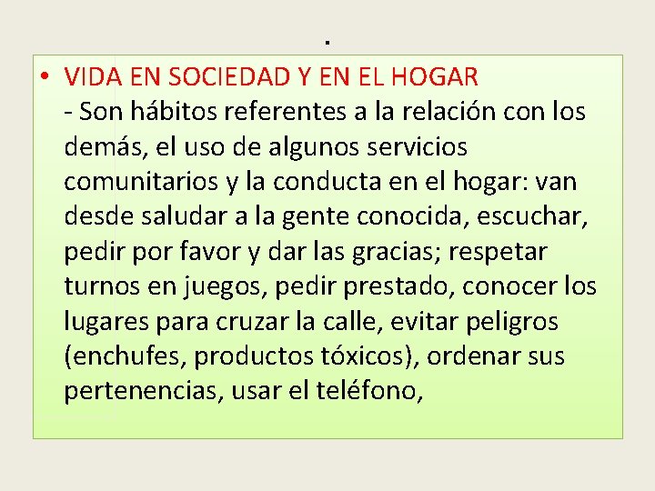 . • VIDA EN SOCIEDAD Y EN EL HOGAR - Son hábitos referentes a