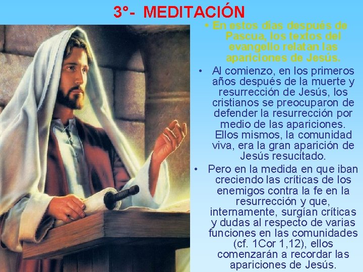 3°- MEDITACIÓN • En estos días después de Pascua, los textos del evangelio relatan