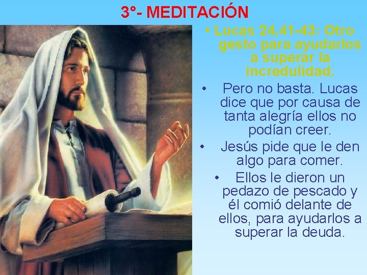 3°- MEDITACIÓN • Lucas 24, 41 -43: Otro gesto para ayudarlos a superar la