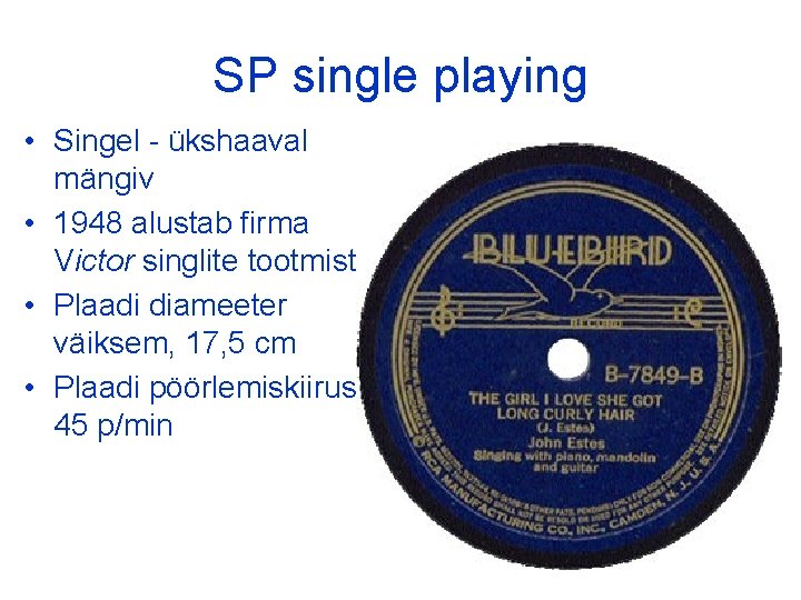 SP single playing • Singel - ükshaaval mängiv • 1948 alustab firma Victor singlite