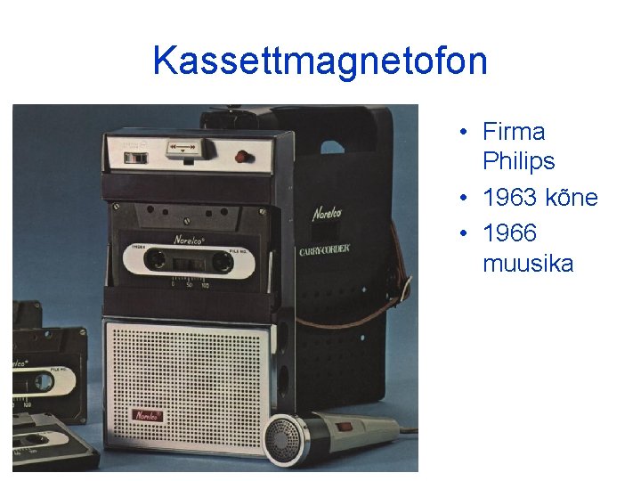 Kassettmagnetofon • Firma Philips • 1963 kõne • 1966 muusika 