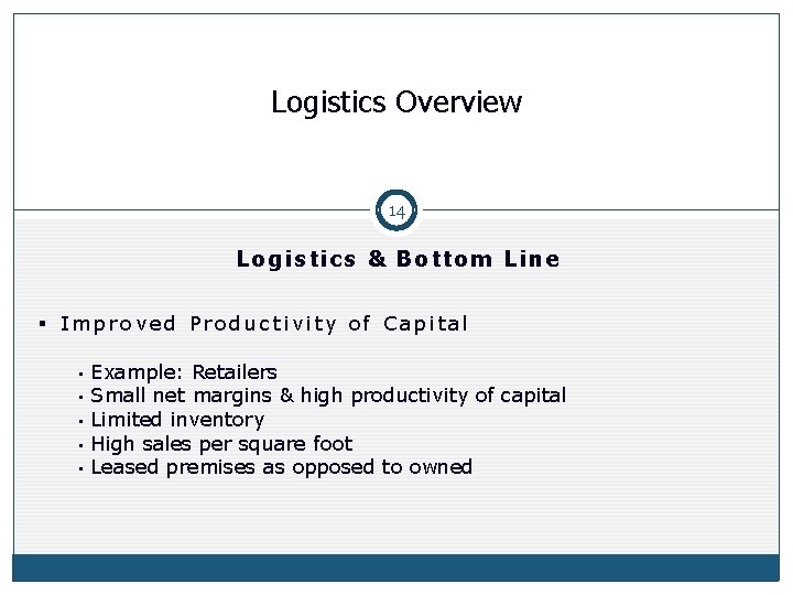 Logistics Overview 14 Logistics & Bottom Line § Improved Productivity of Capital • •