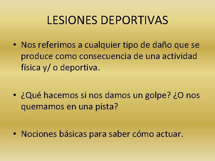 LESIONES DEPORTIVAS • Nos referimos a cualquier tipo de daño que se produce como