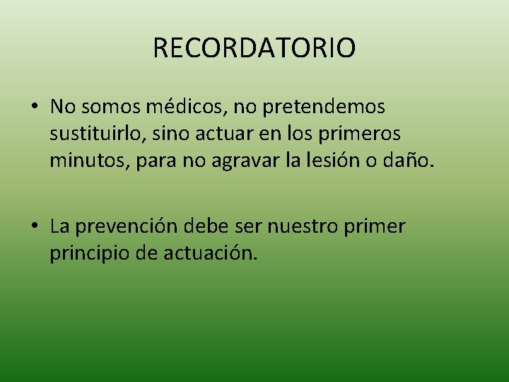 RECORDATORIO • No somos médicos, no pretendemos sustituirlo, sino actuar en los primeros minutos,