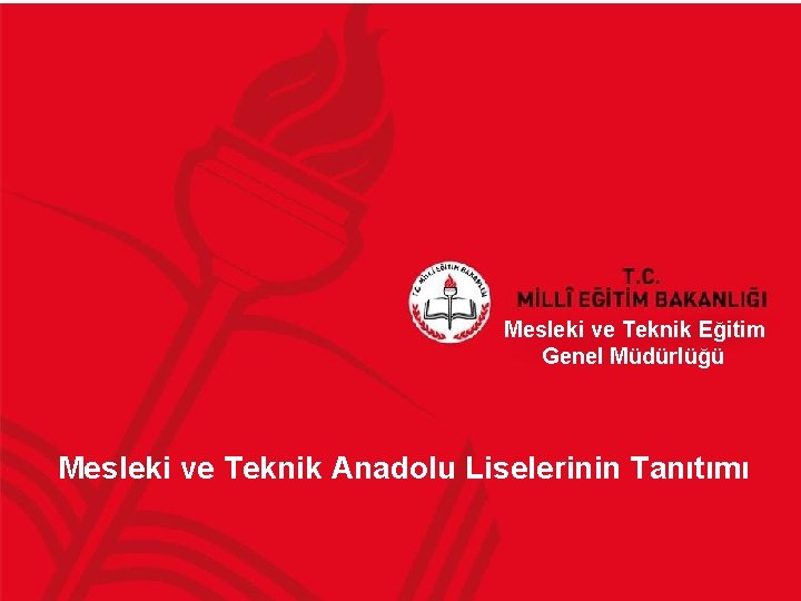 Mesleki ve Teknik Eğitim Genel Müdürlüğü Mesleki ve Teknik Anadolu Liselerinin Tanıtımı 