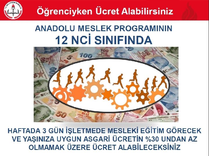 Öğrenciyken Ücret Alabilirsiniz ANADOLU MESLEK PROGRAMININ 12 NCİ SINIFINDA HAFTADA 3 ÖRECEK VE YAŞINIZ Öğrenciyken Ücret Alabilirsiniz ANADOLU MESLEK PROGRAMININ 12 NCİ SINIFINDA HAFTADA 3 ÖRECEK VE YAŞINIZ