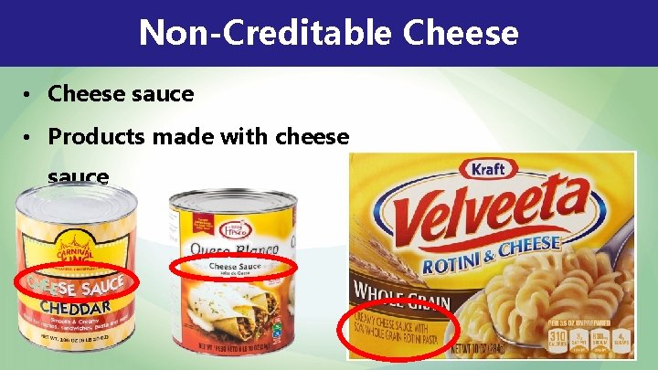 Non-Creditable Cheese • Cheese sauce • Products made with cheese sauce 