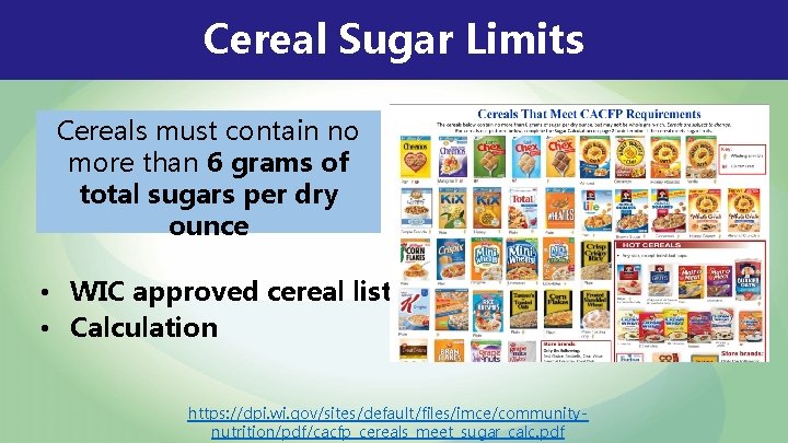 Cereal Sugar Limits Cereals must contain no more than 6 grams of total sugars
