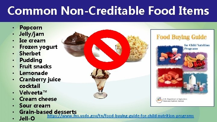 Common Non-Creditable Food Items • • • • Popcorn Jelly/jam Ice cream Frozen yogurt