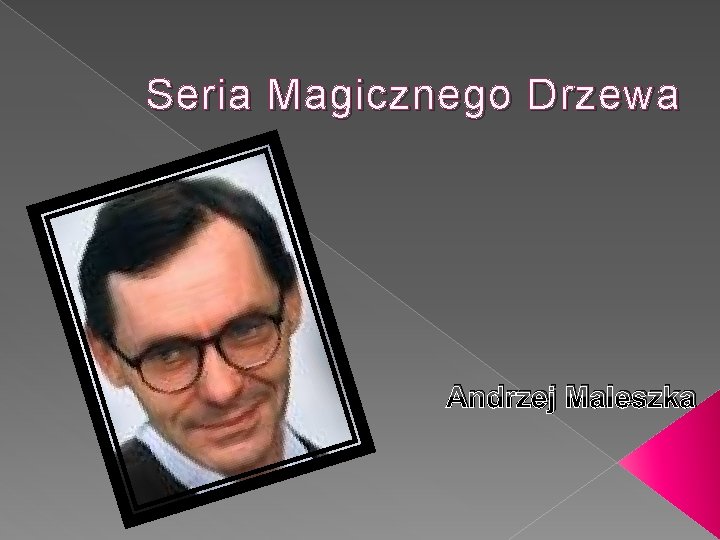 Seria Magicznego Drzewa Andrzej Maleszka 