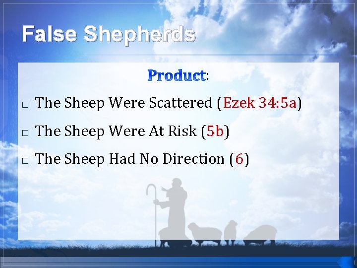 False Shepherds : � The Sheep Were Scattered (Ezek 34: 5 a) 34: 5