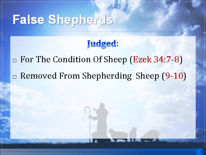 False Shepherds : � For The Condition Of Sheep (Ezek 34: 7 -8) 34: