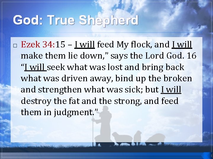 God: True Shepherd � Ezek 34: 15 34: – I will feed My flock,
