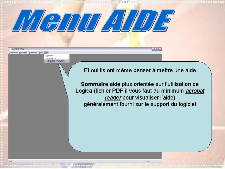 Et oui ils ont même penser à mettre une aide Sommaire aide plus orientée Et oui ils ont même penser à mettre une aide Sommaire aide plus orientée