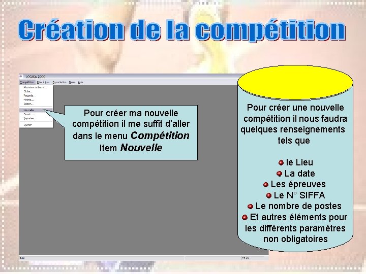 Pour créer ma nouvelle compétition il me suffit d’aller dans le menu Compétition Item Pour créer ma nouvelle compétition il me suffit d’aller dans le menu Compétition Item