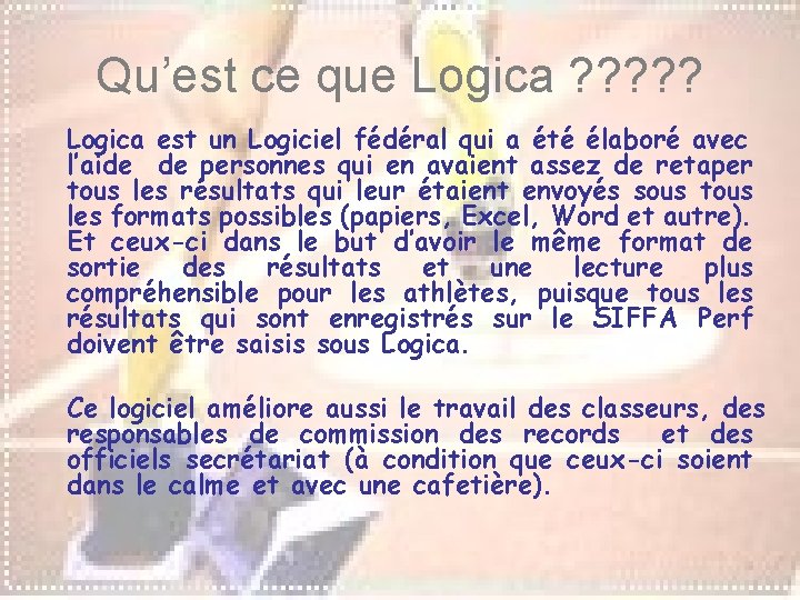 Qu’est ce que Logica ? ? ? Logica est un Logiciel fédéral qui a Qu’est ce que Logica ? ? ? Logica est un Logiciel fédéral qui a