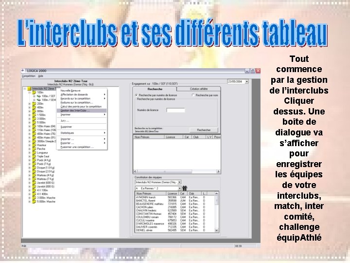 Tout commence par la gestion de l’interclubs Cliquer dessus. Une boîte de dialogue va Tout commence par la gestion de l’interclubs Cliquer dessus. Une boîte de dialogue va