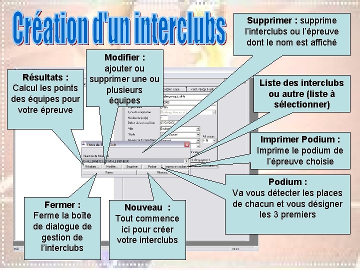 Supprimer : supprime l’interclubs ou l’épreuve dont le nom est affiché Résultats : Calcul Supprimer : supprime l’interclubs ou l’épreuve dont le nom est affiché Résultats : Calcul