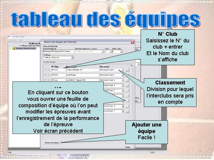 N° Club Saisissez le N° du club + entrer Et le Nom du club N° Club Saisissez le N° du club + entrer Et le Nom du club