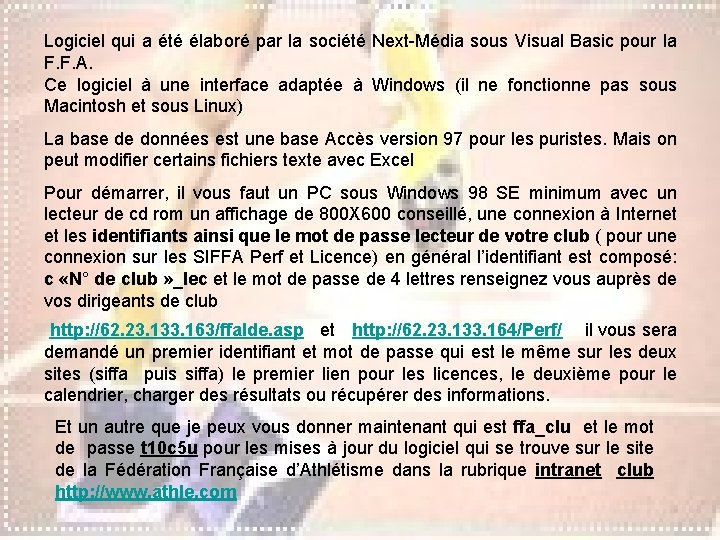 Logiciel qui a été élaboré par la société Next-Média sous Visual Basic pour la Logiciel qui a été élaboré par la société Next-Média sous Visual Basic pour la