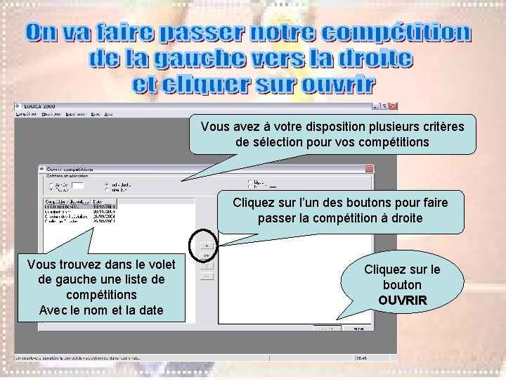 Vous avez à votre disposition plusieurs critères de sélection pour vos compétitions Cliquez sur Vous avez à votre disposition plusieurs critères de sélection pour vos compétitions Cliquez sur