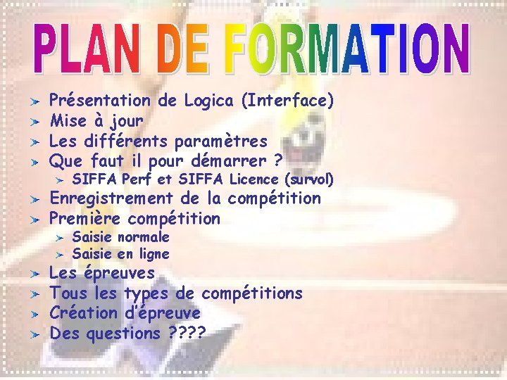 Présentation de Logica (Interface) Mise à jour Les différents paramètres Que faut il pour Présentation de Logica (Interface) Mise à jour Les différents paramètres Que faut il pour