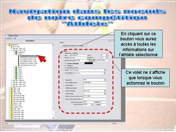En cliquant sur ce bouton vous aurez accès à toutes les informations sur l’athlète En cliquant sur ce bouton vous aurez accès à toutes les informations sur l’athlète
