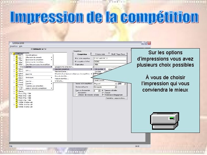 Sur les options d’impressions vous avez plusieurs choix possibles À vous de choisir l’impression Sur les options d’impressions vous avez plusieurs choix possibles À vous de choisir l’impression