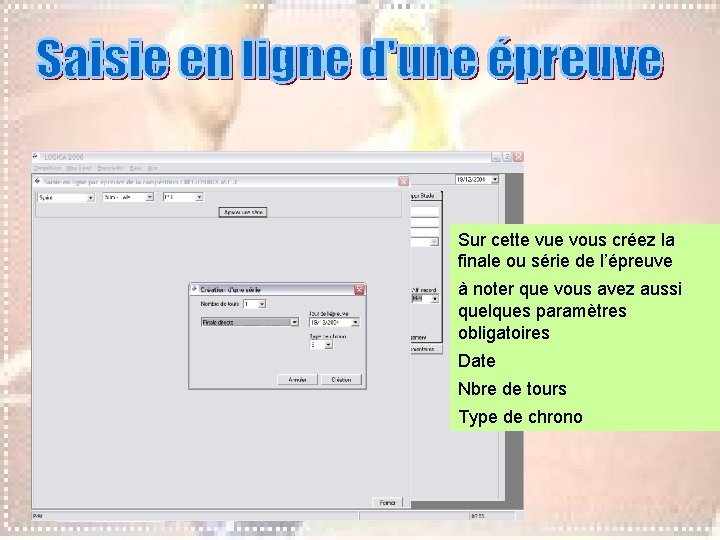Sur cette vue vous créez la finale ou série de l’épreuve à noter que Sur cette vue vous créez la finale ou série de l’épreuve à noter que