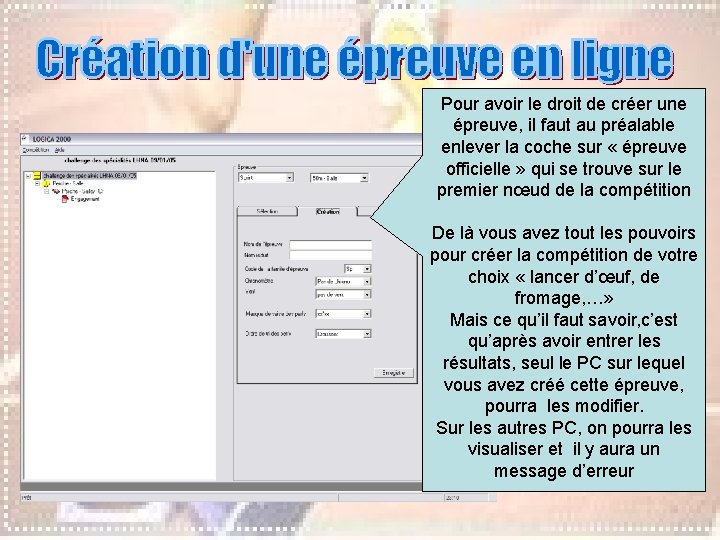 Pour avoir le droit de créer une épreuve, il faut au préalable enlever la Pour avoir le droit de créer une épreuve, il faut au préalable enlever la