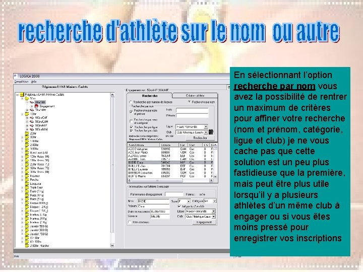 En sélectionnant l’option recherche par nom vous avez la possibilité de rentrer un maximum En sélectionnant l’option recherche par nom vous avez la possibilité de rentrer un maximum