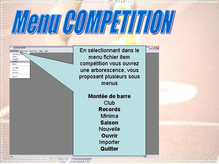 En sélectionnant dans le menu fichier item compétition vous ouvrez une arborescence, vous proposant En sélectionnant dans le menu fichier item compétition vous ouvrez une arborescence, vous proposant