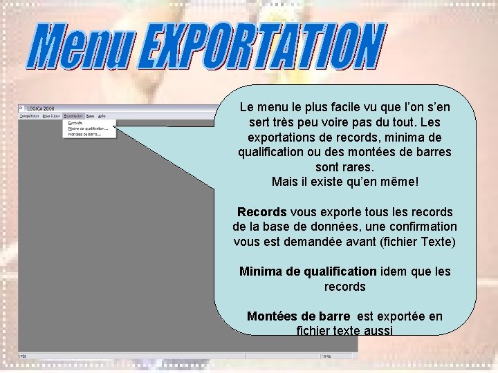 Le menu le plus facile vu que l’on s’en sert très peu voire pas Le menu le plus facile vu que l’on s’en sert très peu voire pas