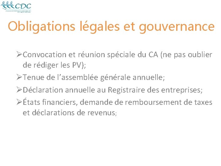 Obligations légales et gouvernance ØConvocation et réunion spéciale du CA (ne pas oublier de