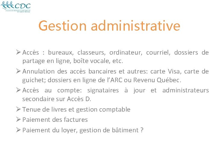 Gestion administrative Ø Accès : bureaux, classeurs, ordinateur, courriel, dossiers de partage en ligne,