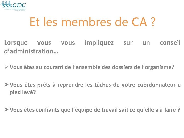 Et les membres de CA ? Lorsque vous d’administration… impliquez sur un conseil Ø