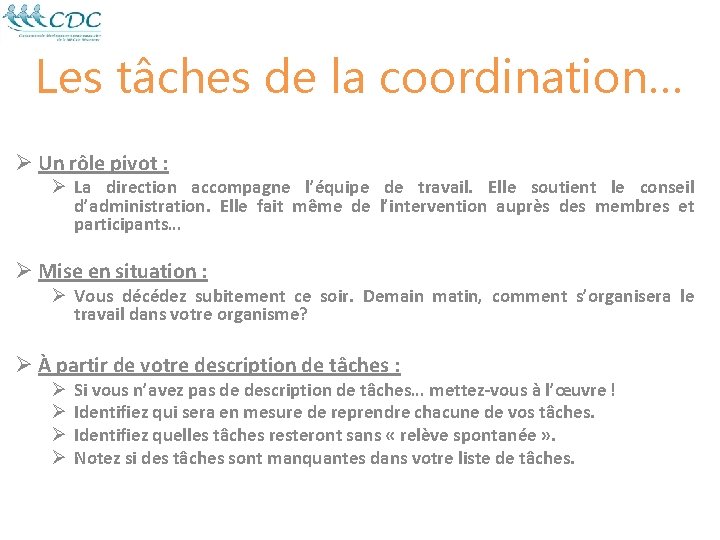 Les tâches de la coordination… Ø Un rôle pivot : Ø La direction accompagne