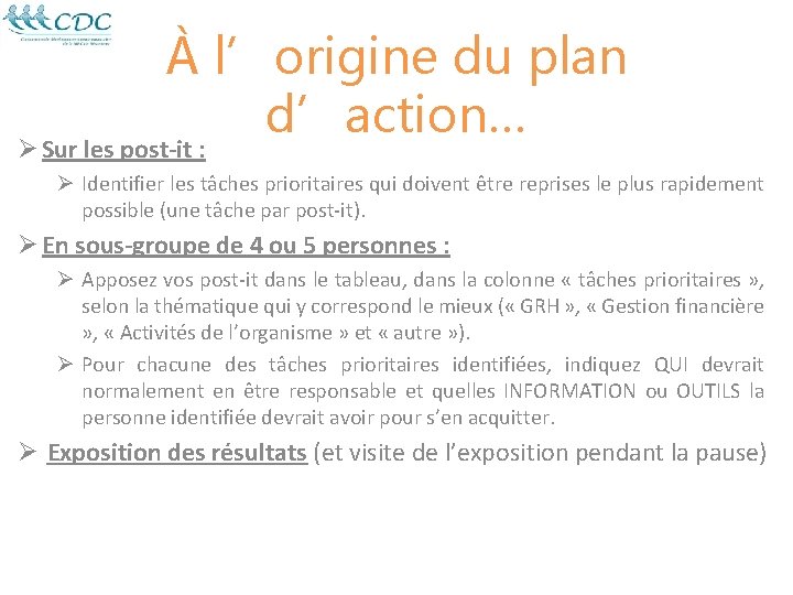 À l’origine du plan d’action… Ø Sur les post-it : Ø Identifier les tâches