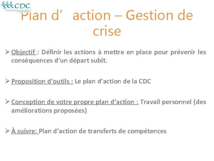 Plan d’action – Gestion de crise Ø Objectif : Définir les actions à mettre