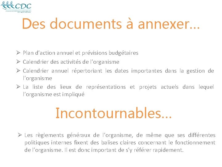 Des documents à annexer… Ø Plan d’action annuel et prévisions budgétaires Ø Calendrier des