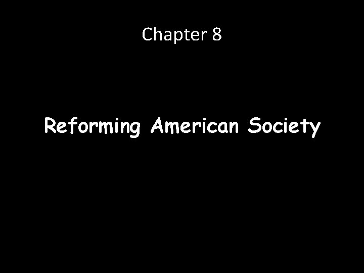 Chapter 8 Reforming American Society 