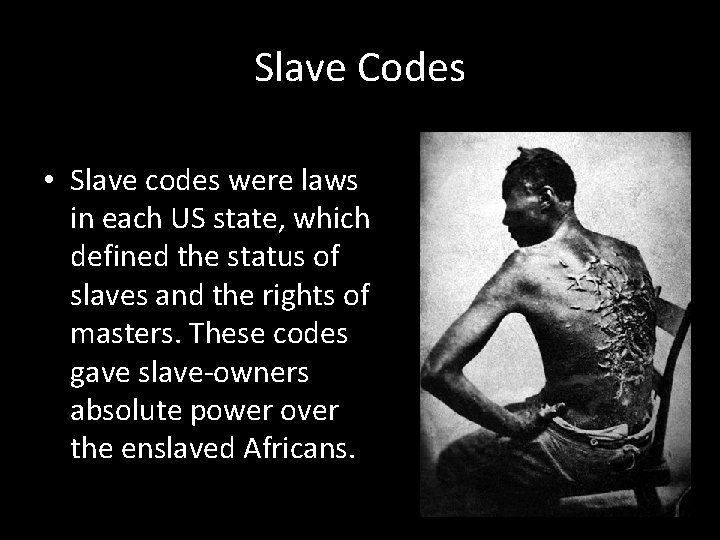 Slave Codes • Slave codes were laws in each US state, which defined the