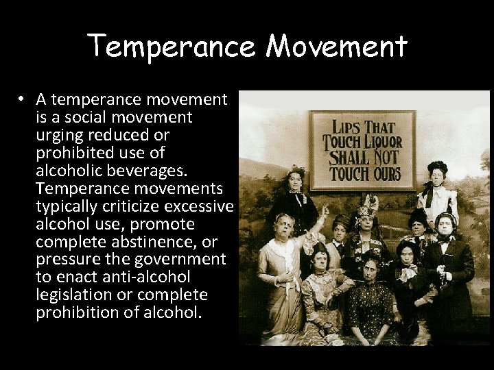 Temperance Movement • A temperance movement is a social movement urging reduced or prohibited